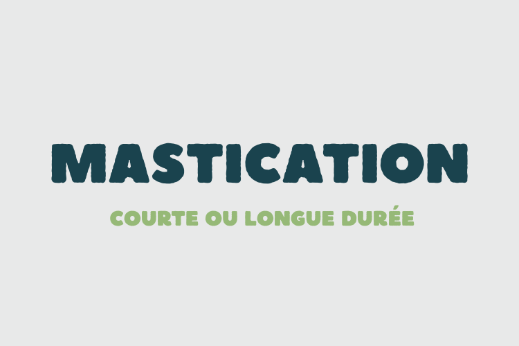 Nos MASTICATIONS